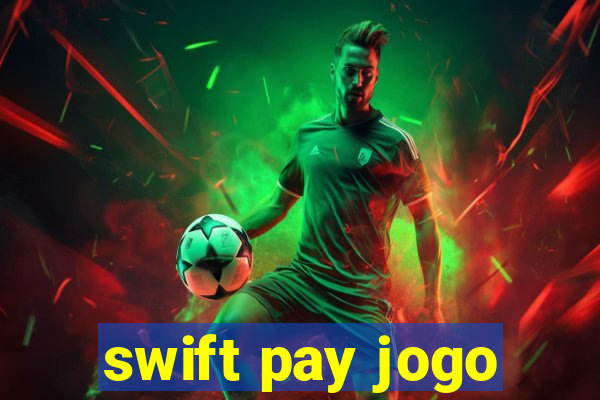 swift pay jogo